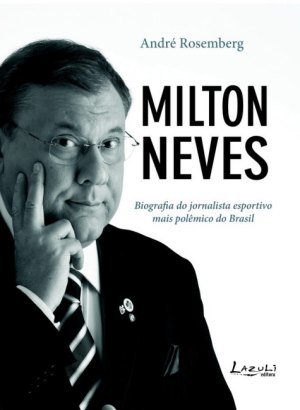 Milton Neves, Uma Biografia - André Rosemberg