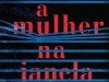 A Mulher na Janela - A. J. Finn