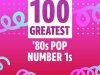 100 Greatest 80s Pop Number 1s (2022)