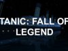 Titanic: Fall Of A Legend