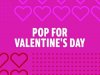 Pop for Valentine's Day (2022)