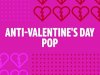 Anti-Valentine's Day Pop (2022)