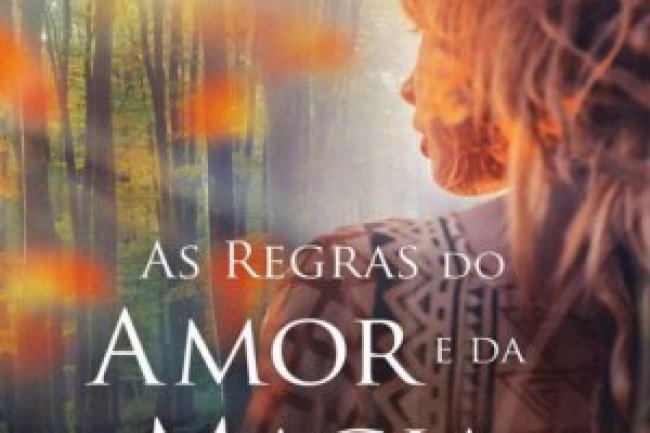 As Regras do Amor e da Magia - Alice Hoffman