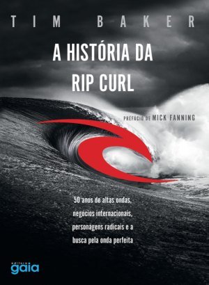 A História da Rip Curl - Tim Baker