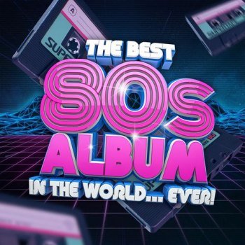 The Best 80s Album In The World...Ever! (2022)