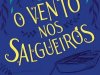 O Vento nos Salgueiros - Kenneth Grahame
