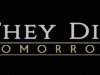 They Die Tomorrow