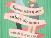 Susan Não Quer Saber do Amor - Sarah Haywood