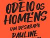 Eu Odeio os Homens - Pauline Harmange