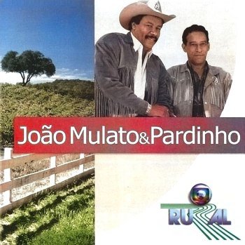 João Mulato & Pardinho - Trilhas Globo Rural (2006)