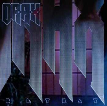 ORAX - BETRAY (2012)