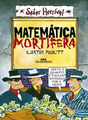 Matemática Mortífera (Saber Horrível) - Kjartan Poskitt
