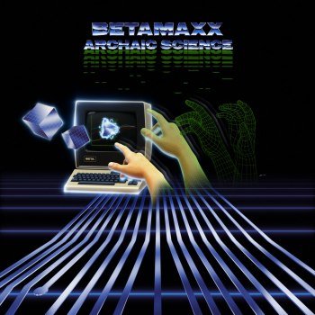 Betamaxx - Archaic Science (2017)
