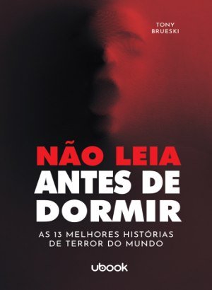 Não Leia Antes de Dormir - Toni Brueski