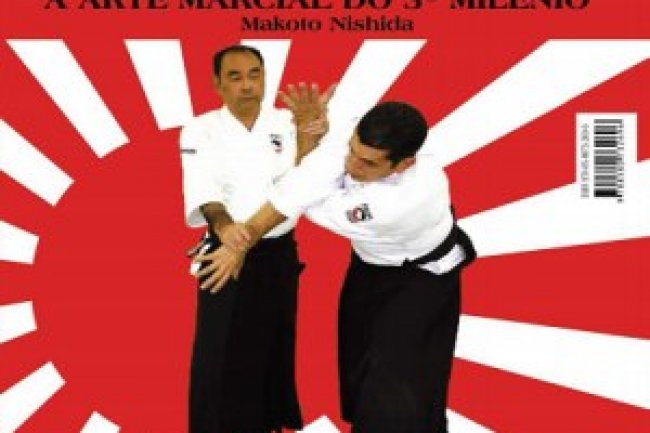 Aikido - A Arte Marcial do 3° Milênio - Makoto Nishida