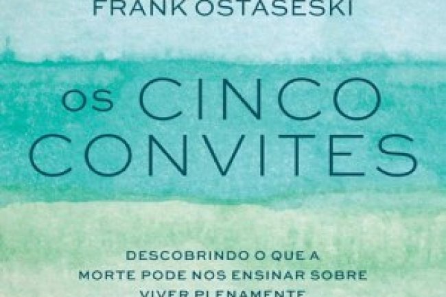 Os Cinco Convites - Frank Ostaseski