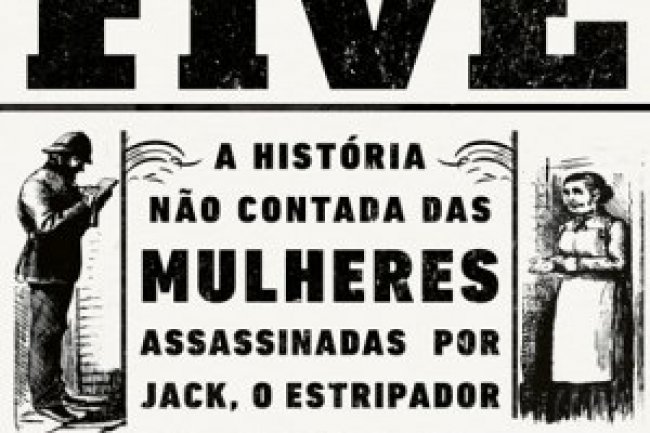 The Five - A História não Contada das Mulheres Assassinadas por Jack, o EstriPador - Hallie Rubenhold