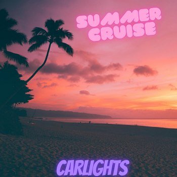 CARLIGHTS - Summer Cruise (2022)
