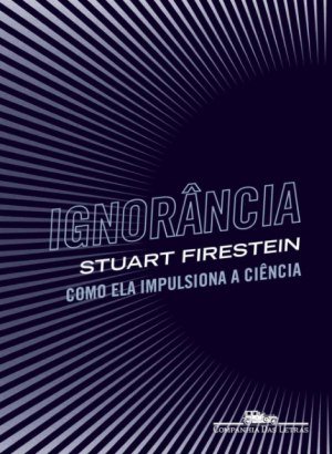 Ignorância - Stuart Firestein