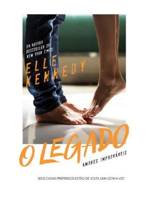 O Legado - Amores Improváveis - Elle Kennedy