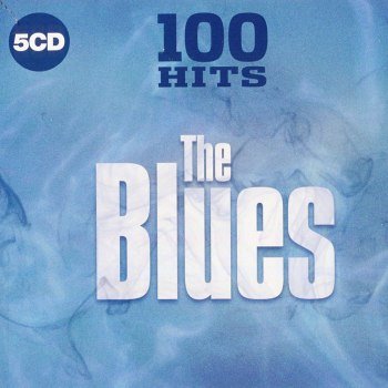 100 Hits The Blues [5CD] (2019)