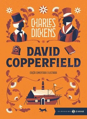 David Copperfield: edição comentada e ilustrada - Charles Dickens