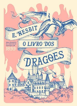 O Livro dos Dragões - Edith Nesbit