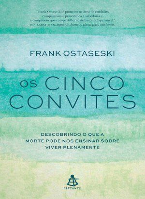 Os Cinco Convites - Frank Ostaseski 