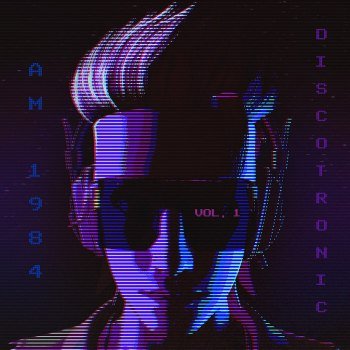 AM 1984 - Discotronic Vol​.​1 (2019)