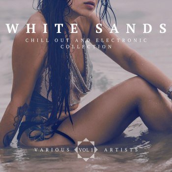White Sands Vol. 1 [Chill Out And Electronic Collection] (2022)