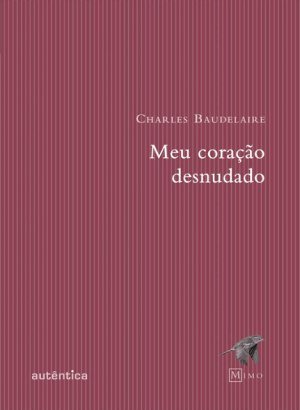 Meu Coração Desnudado - Charles Baudelaire