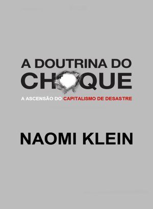 A Doutrina do Choque - Naomi Klein