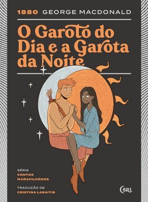 O Garoto do Dia e a Garota da Noite - George MacDonald