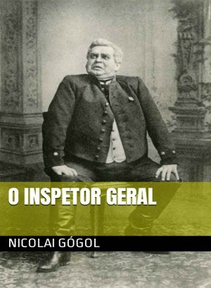 O Inspetor Geral - Nicolai Gógol