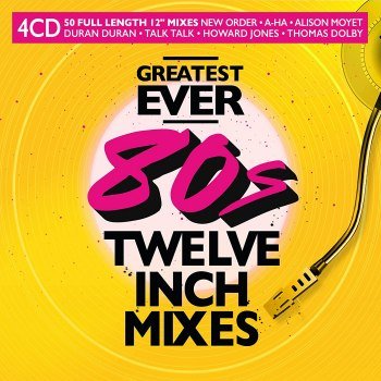 Greatest Ever 80s Twelve Inch Mixes [4CD] (2022)