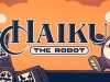 Haiku, the Robot
