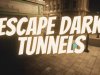 Escape Dark Tunnels