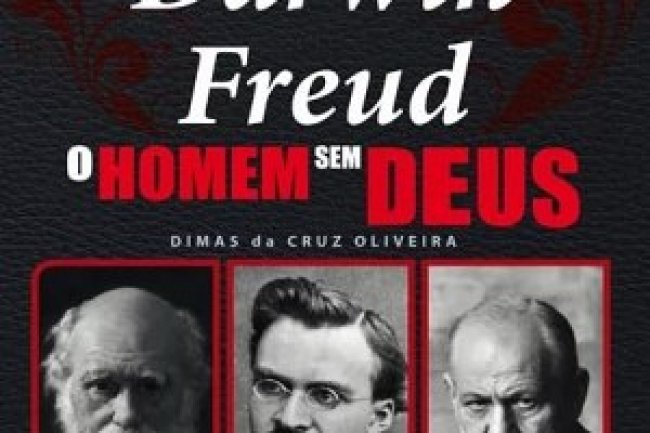 O Homem sem Deus - Darwin/Nietzsche/Freud