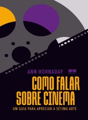 Como Falar Sobre Cinema - Ann Hornaday