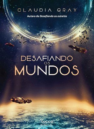 Desafiando os Mundos (Constelação Livro 2) - Claudia Gray