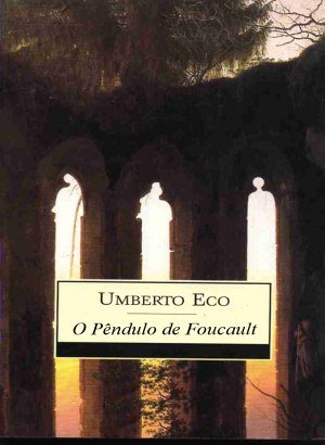 O Pêndulo de Foucault - Umberto Eco