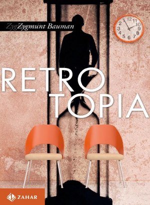 Retrotopia - Zygmunt Bauman