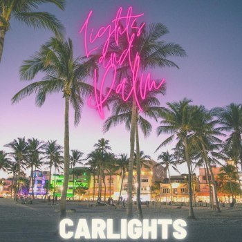 CARLIGHTS - Lights and Palm (2022)