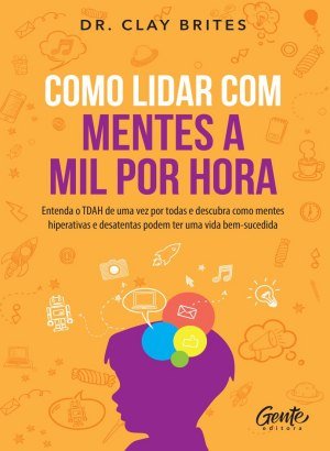 Como Lidar Com Mentes a Mil Por Hora - DR. Clay Brites