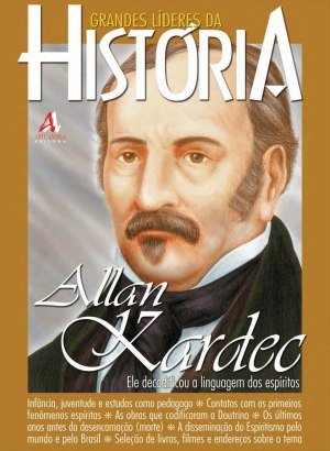 Grandes Líderes da História - Allan Kardec