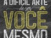 A Difícil Arte de Ser Você Mesmo - Donald Miller