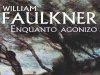 Enquanto Agonizo - William Faulkner