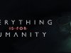 Everything Is For Humanity