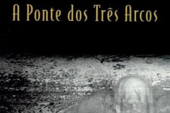 A Ponte dos Três Arcos - Ismail Kadaré