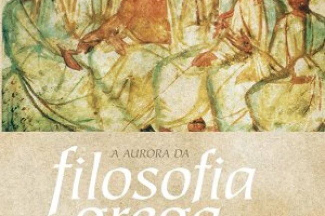 A Aurora da Filosofia Grega - John Burnet